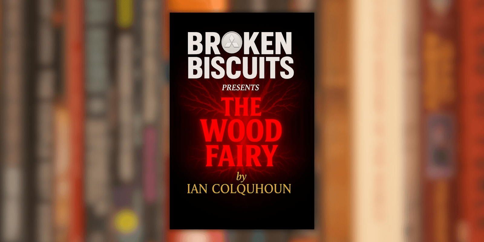 A book cover titled "The Wood Fairy" by Ian Colquhoun, featuring the Broken Biscuits logo and a fiery red design.