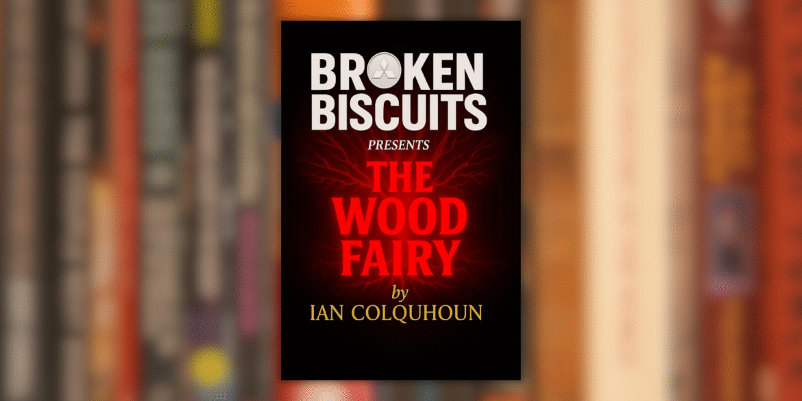 A book cover titled "The Wood Fairy" by Ian Colquhoun, featuring the Broken Biscuits logo and a fiery red design.